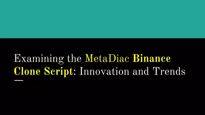 examining the metadiac binance clone script innovation and trends