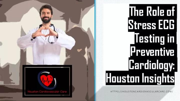 the role of stress ecg testing in preventive cardiology houston insights