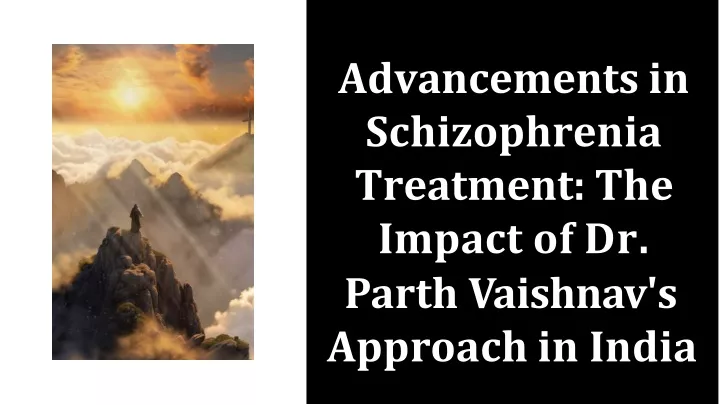 advancements in schizophrenia treatment the impact of dr