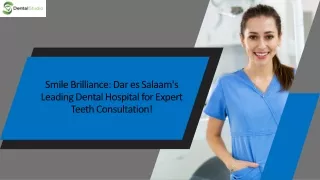 Smile Brilliance Dar es Salaam's Leading Dental Hospital for Expert Teeth Consultation!