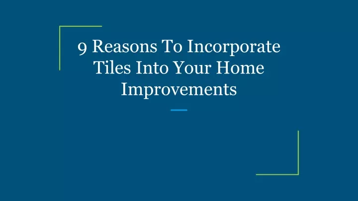 9 reasons to incorporate tiles into your home