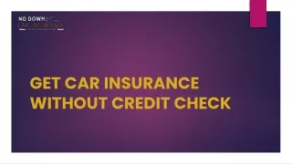 GET CAR INSURANCE WITHOUT CREDIT CHECK