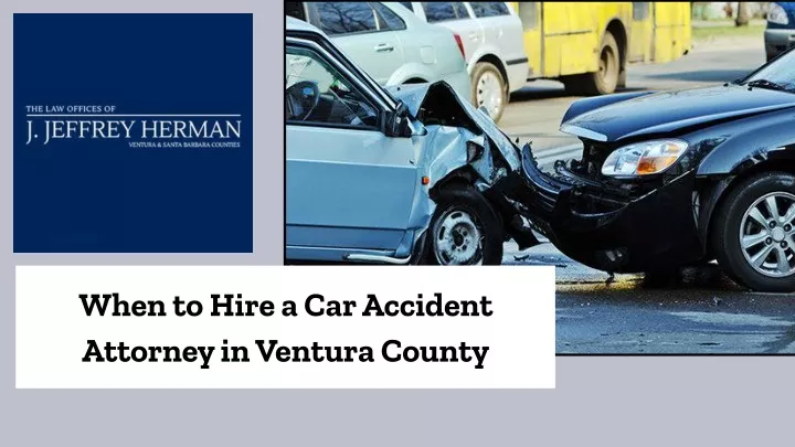 when to hire a car accident attorney in ventura