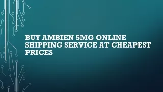 Buy Ambien 5mg Online Shipping Service At Cheapest Prices