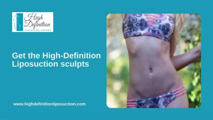 get the high definition liposuction sculpts