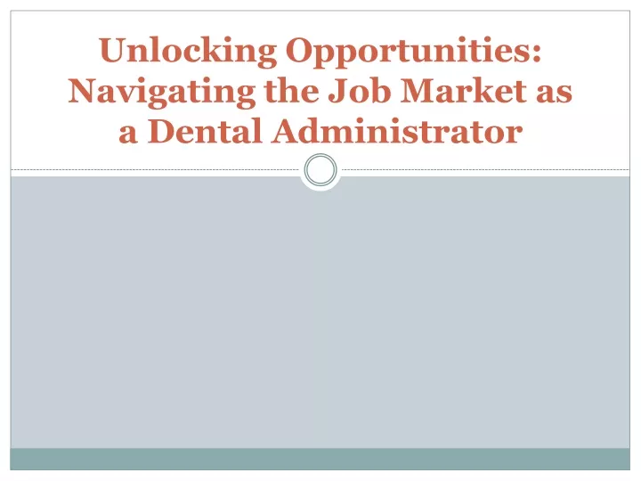 unlocking opportunities navigating the job market as a dental administrator