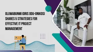 Oluwabunmi Idris Odu-Onikosi Shares 5 Strategies for Effective IT Project Management