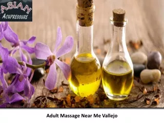 Adult Massage Near Me Vallejo - Asian Acupressure & Massage