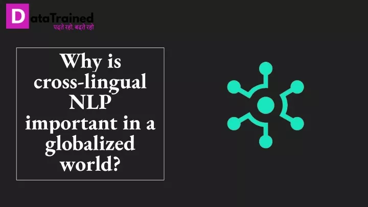 why is cross lingual nlp important