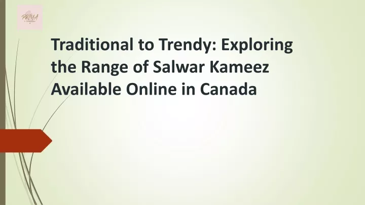 traditional to trendy exploring the range of salwar kameez available online in canada