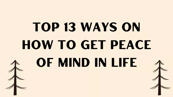 PPT - Top 13 Ways On How To Get Peace Of Mind In Life PowerPoint ...