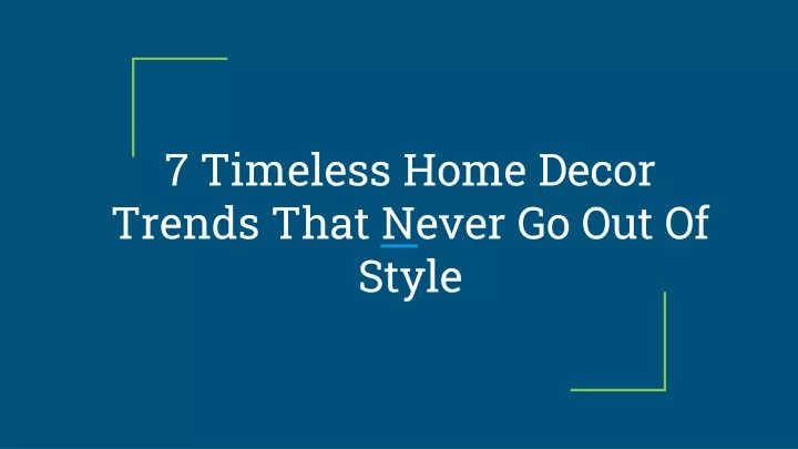 7 timeless home decor trends that never go out of style