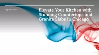 Elevate Your Kitchen with Stunning Countertops and Granite Slabs in Chicago