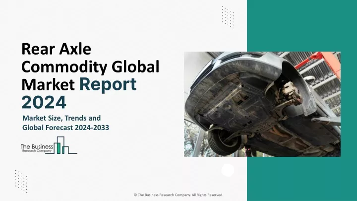 rear axle commodity global market report 2024