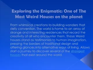 exploring the enigmatic one of the most weird houses on the planet