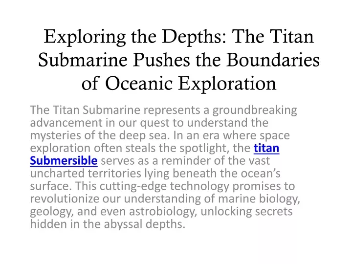 exploring the depths the titan submarine pushes the boundaries of oceanic exploration