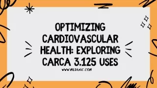 Optimizing Cardiovascular Health Exploring Carca 3.125 Uses