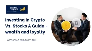 Investing in Crypto Vs. Stocks A Guide - wealth and loyalty