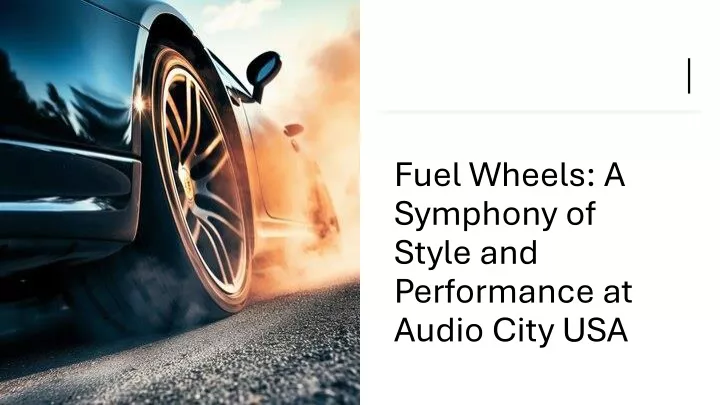 fuel wheels a symphony of style and performance at audio city usa