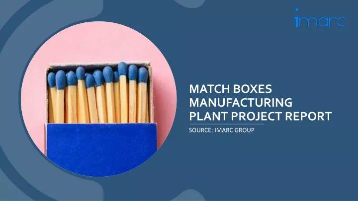 match boxes manufacturing plant project report