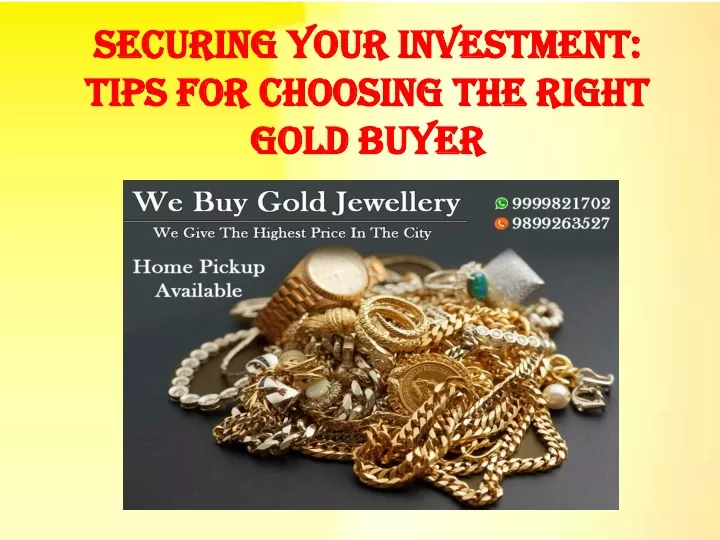 securing your investment tips for choosing the right gold buyer