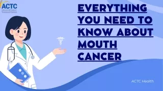 ACTC Health - Understanding and Preventing Mouth Cancer
