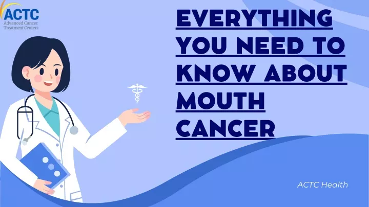 everything you need to know about mouth cancer