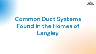 Common Duct Systems Found in the Homes of Langley