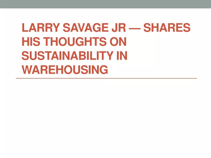 larry savage jr shares his thoughts on sustainability in warehousing