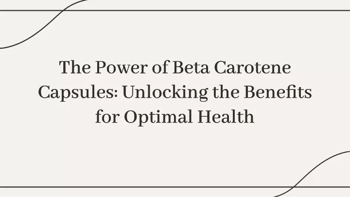 the power of beta carotene capsules unlocking