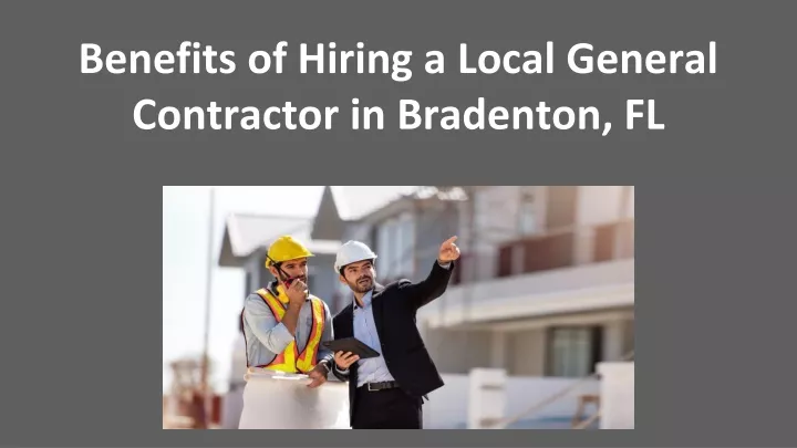 benefits of hiring a local general contractor in bradenton fl