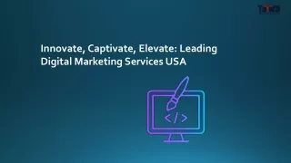 Innovate, Captivate, Elevate Leading Digital Marketing Services USA