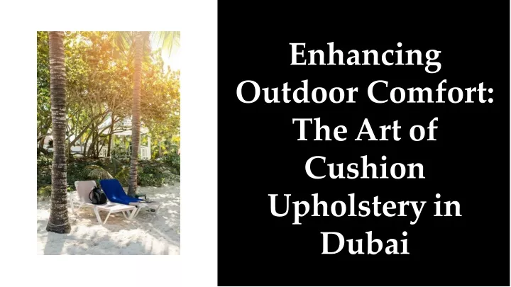 enhancing outdoor comfort the art of cushion