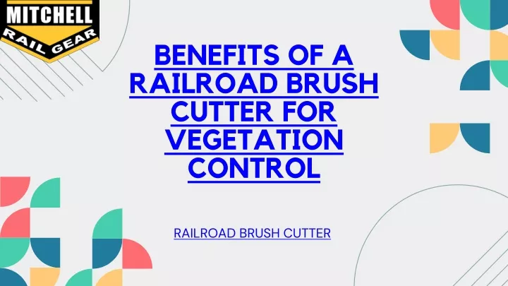 benefits of a railroad brush cutter