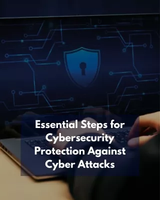Essential Steps for Cybersecurity Protection Against Cyber Attacks |  PPT