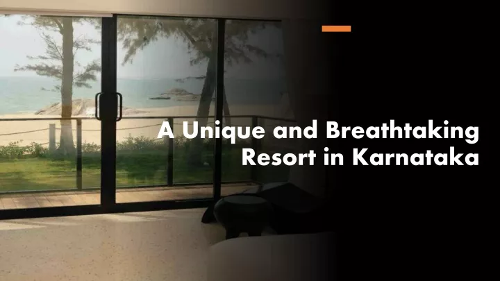 a unique and breathtaking resort in karnataka