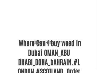 where can i buy weed in dubai oman abu dhabi doha