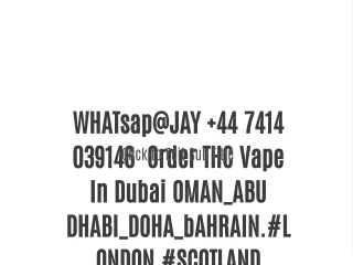 WHATsap@JAY  44 7414 039146 IS THC OIL AND CBD AVAILABLE IN DUBAI OMAN_ABU DHABI_DOHA_bAHRAIN.#LONDON #SCOTLAND Order Cb