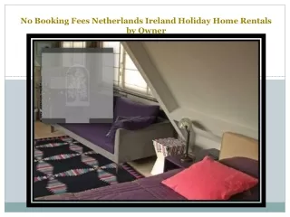 No Booking Fees Netherlands Ireland Holiday Home Rentals by Owner