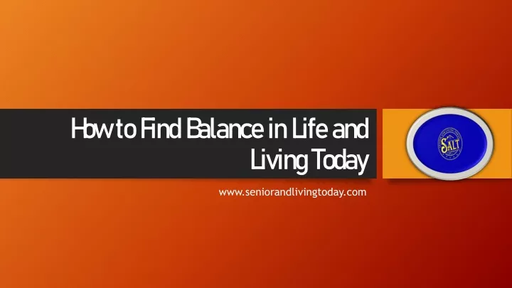 how to find balance in life and living today