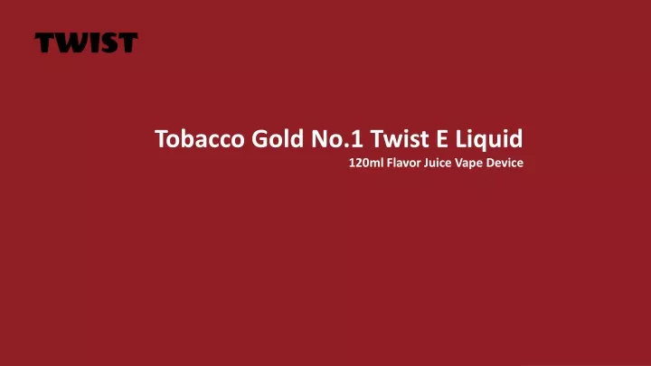 tobacco gold no 1 twist e liquid 120ml flavor