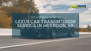 The Ultimate Guide to Lexus Car Transmission Service in Herndon, VA