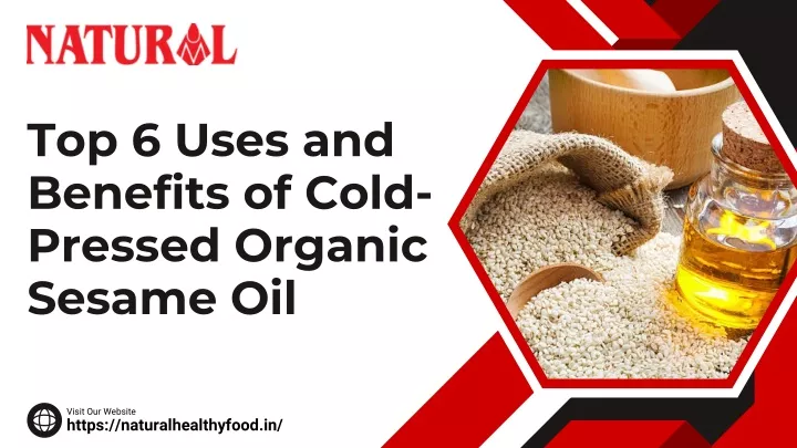 top 6 uses and benefits of cold pressed organic