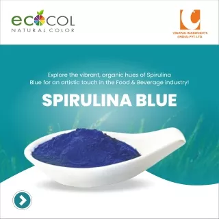 Spirulina Blue: Your Natural Color Solution - Vinayak Corporation