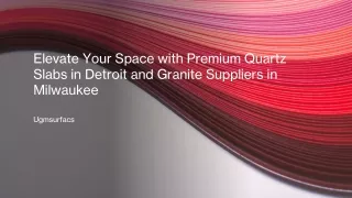 Elevate Your Space with Premium Quartz Slabs in Detroit and Granite Suppliers in