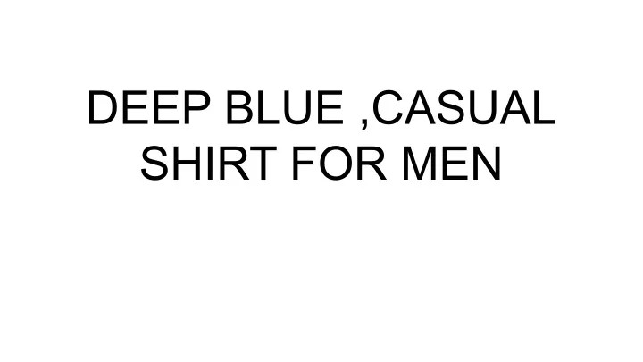 deep blue casual shirt for men