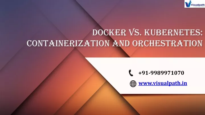 docker vs kubernetes containerization and orchestration