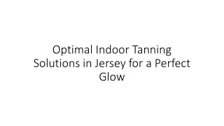 Optimal Indoor Tanning Solutions in Jersey for a Perfect Glow