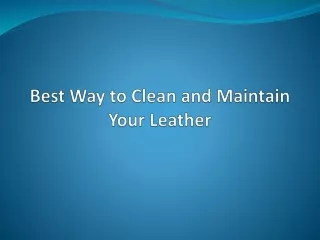 Best Way to Clean and Maintain Your Leather