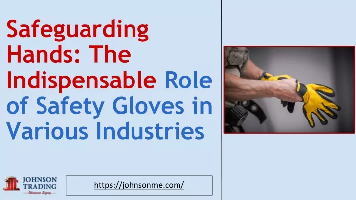 safeguarding hands the indispensable role of safety gloves in various industries
